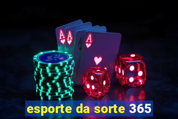 esporte da sorte 365